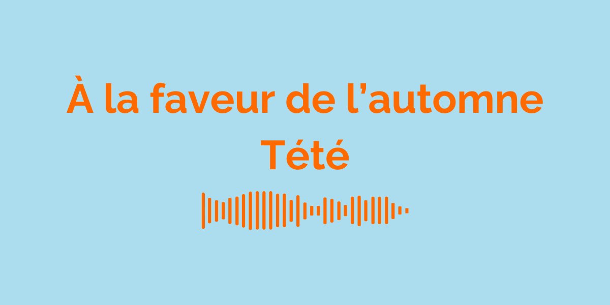 &ldquo;&Agrave; la faveur de l&rsquo;automne&rdquo; by T&eacute;t&eacute;: Meaning of the Song