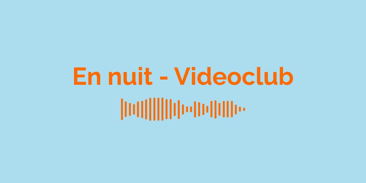 En nuit - Videoclub / Signification de la chanson