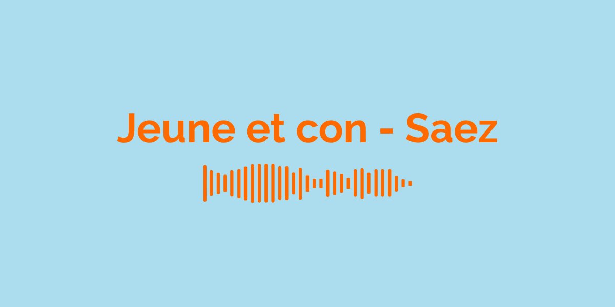 &laquo; Jeune et con &raquo; par Saez : Signification de la Chanson