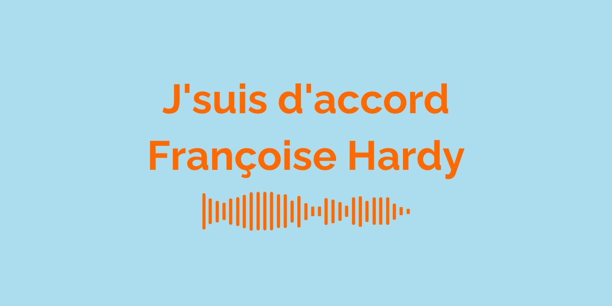 &ldquo;J&rsquo;suis d&rsquo;accord&rdquo; by Fran&ccedil;oise Hardy: Meaning of the Song