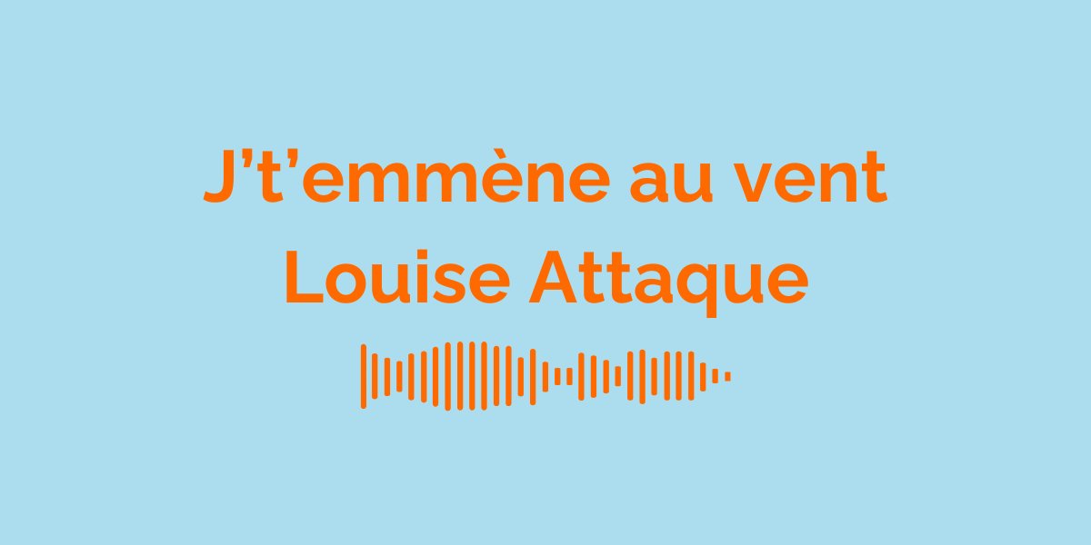 &laquo; J&rsquo;t&rsquo;emm&egrave;ne au vent &raquo; par Louise Attaque : Signification de la Chanson