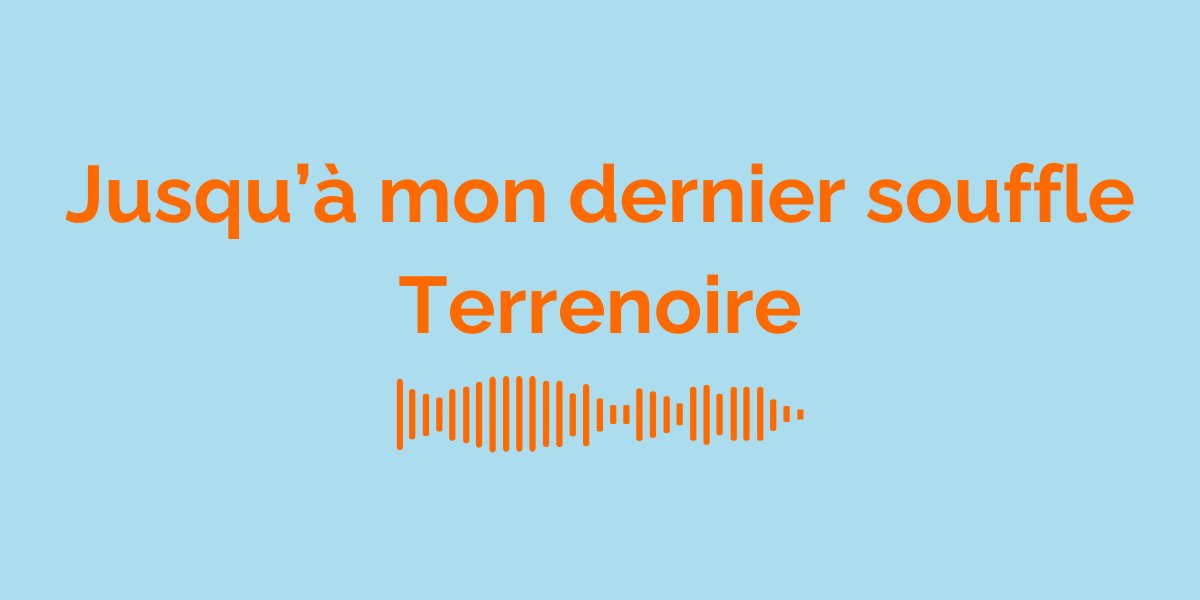 &ldquo;Jusqu&rsquo;&agrave; mon dernier souffle&rdquo; by Terrenoire: Meaning of the Song