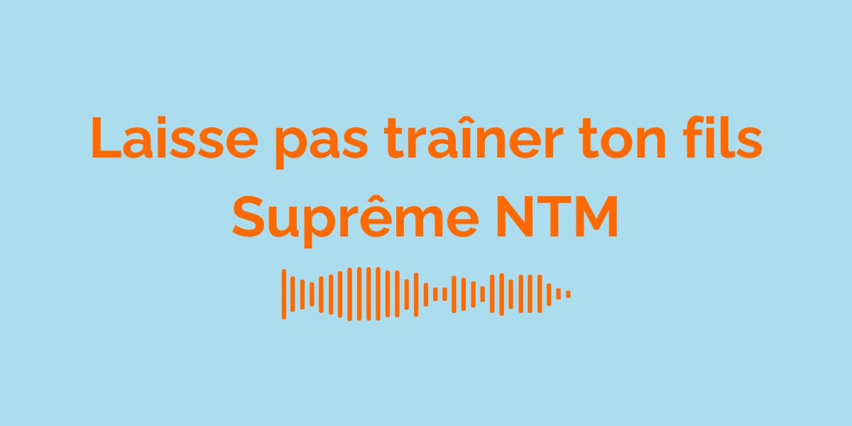 &ldquo;Laisse pas tra&icirc;ner ton fils&rdquo; by Supr&ecirc;me NTM: Meaning of the Song