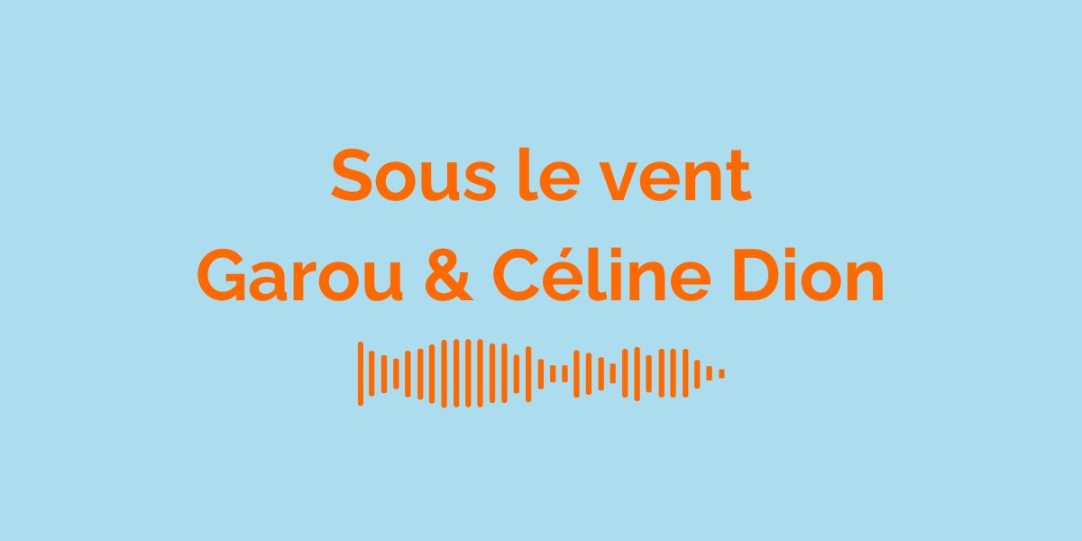 Sous le vent - Garou & C&eacute;line Dion / Signification de la chanson