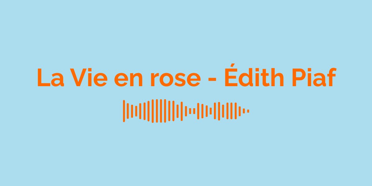 « La Vie en rose » par Édith Piaf : Signification de la Chanson